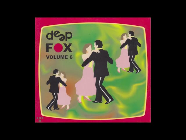 Deep Fox Vol.  6 Full Version incl. Bonus Tracks (DJ Deep) (2000) [HD]