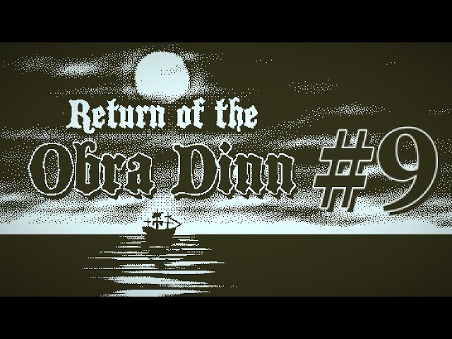 Return of the Obra Dinn Blind Playthrough | Ep. 9