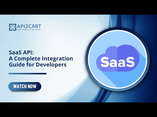 SaaS API: A Complete Integration Guide for Developers