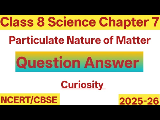 particulate nature of matter question answer | class 8 science curiosity | chapter 7 #kvs #nvs