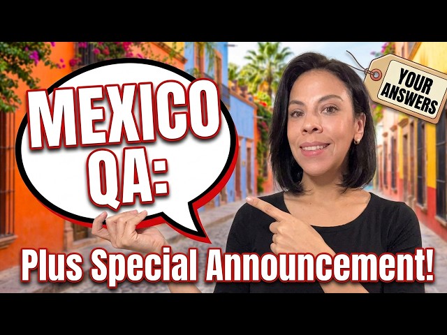 Everything You Wanted to Ask About Moving to Mexico