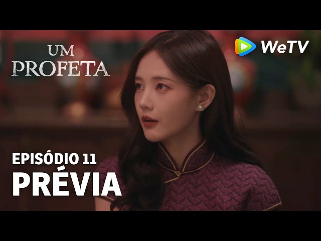 【Um Profeta】EP11 | Prévia | Li Xian e Li Yitong | WeTV