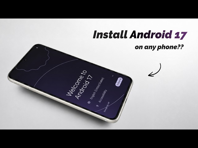 Install Android 17 on Almost Any Android Phone! — Here's How