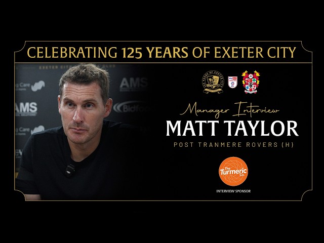 💬 Matt Taylor post Tranmere Rovers (H)  | Exeter City Football Club