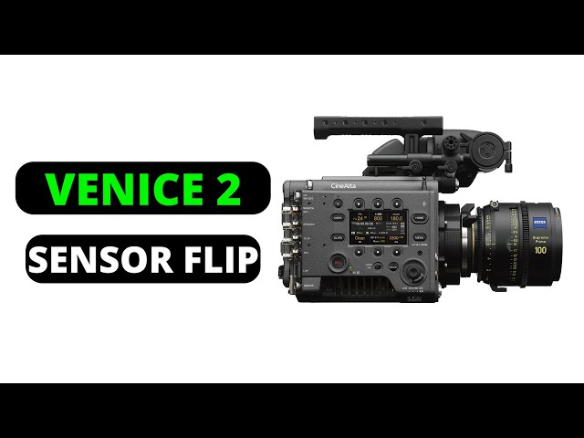 How to Flip Sensor in Sony Venice 2 Camera(Full Guide)