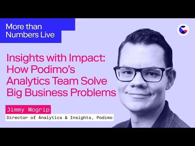 Insights with Impact: How Podimo's Analytics Team Solve Big Business Problems w/ Jimmy Mogrip