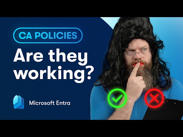 Does Your Conditional Access Actually Work? Here's How to Check