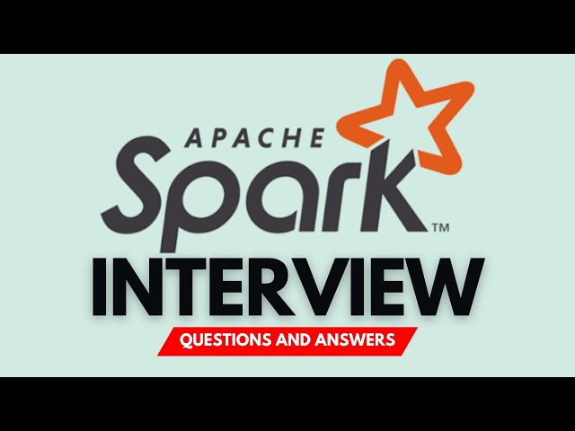 Apache Spark Interview Questions And Answers | Prepare For Your Next Apache Spark Interview