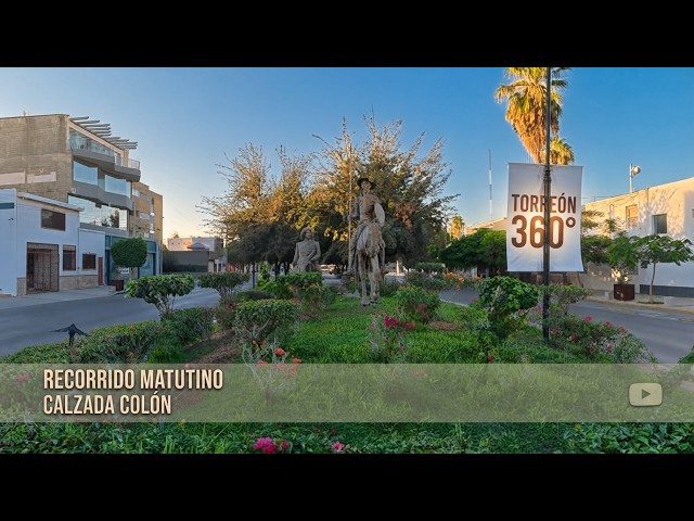 Así se vive la Calzada Colón por la mañana: Tour virtual 360° en 4K (Torreón, Coah.)