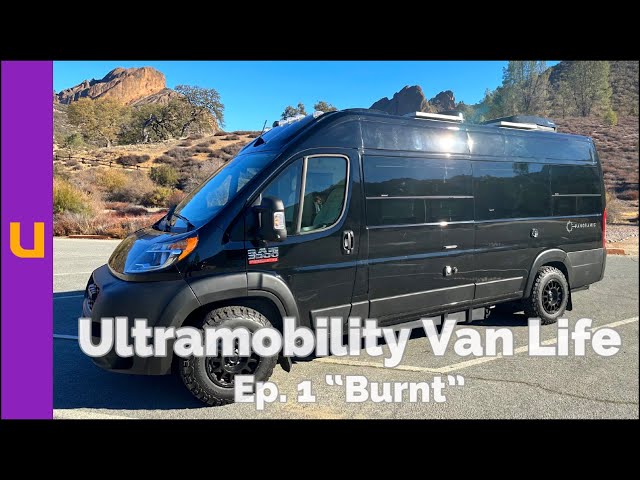 Ultramobility Van Life: Ep. 1 “Burnt”