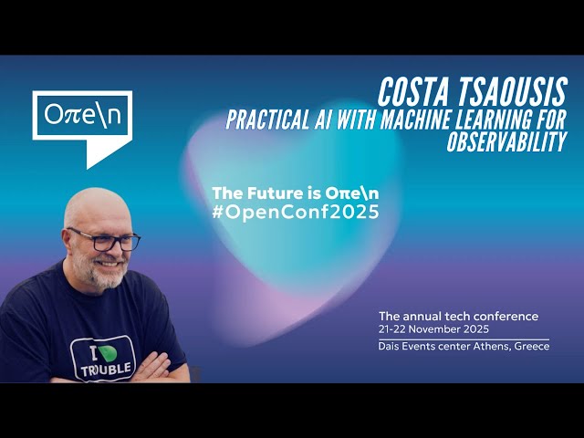 Costa Tsaousis - Practical AI with Machine Learning for Observability | #open_conf