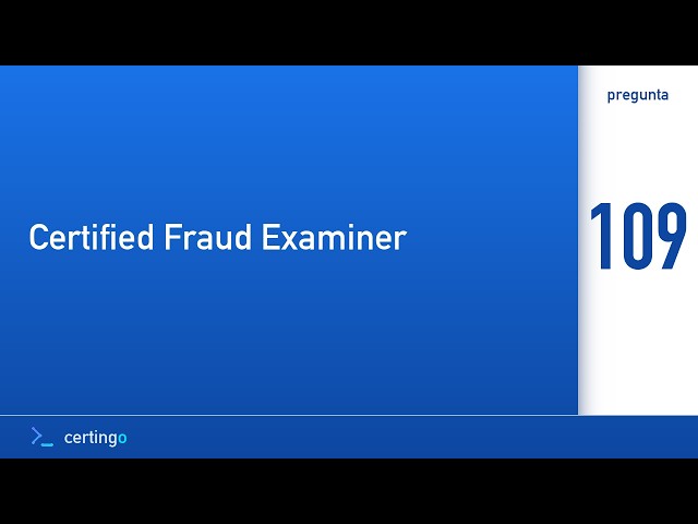 Certingo | Certified Fraud Examiner (CFE) — Pregunta 109