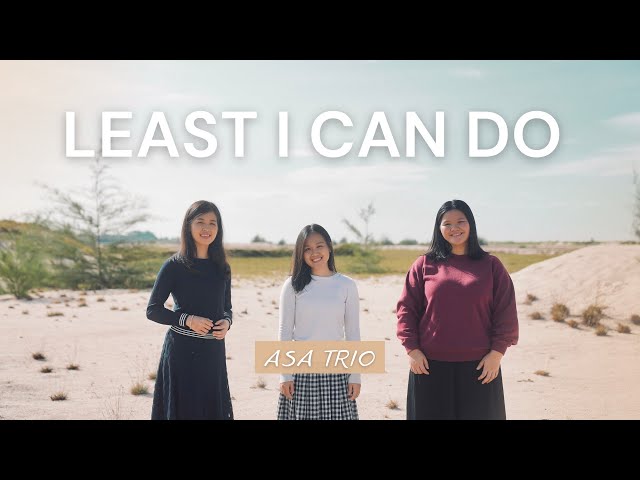Least I Can Do - ASA Trio (Cover)