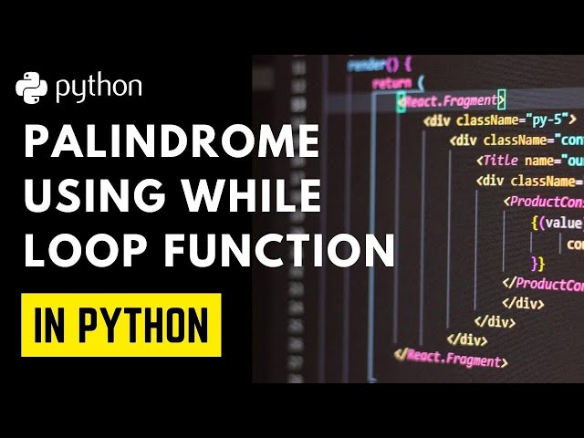 Python Program For Palindrome using while loop, Function