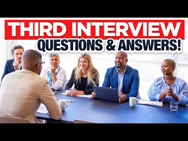 THIRD Interview Questions & ANSWERS! (How to PREPARE for a 3rd or FINAL Job Interview!)