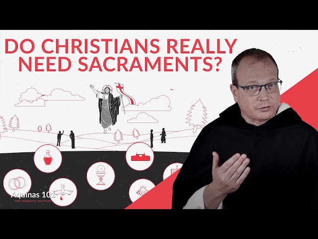 Why Do the Sacraments Matter? (Aquinas 101)