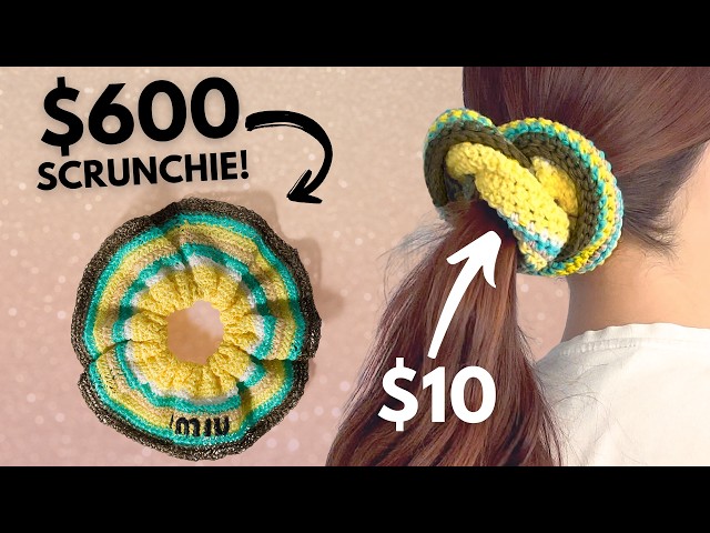 How To Crochet a $600 Scrunchie for Less Than $10!