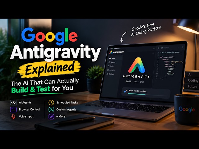 Google Antigravity Explained: The AI That Can Actually Build & Test for You