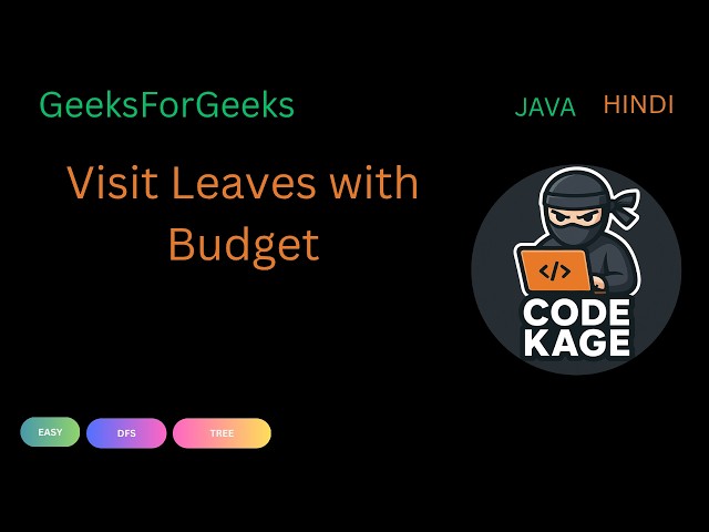 GFG | POTD | Visit Leaves with Budget | Java | Hindi