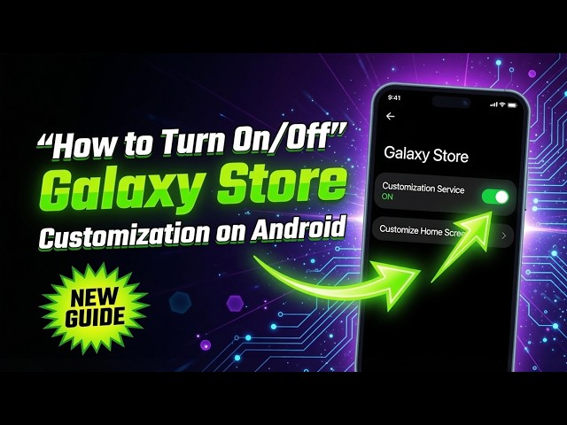 How to Turn On/Off Galaxy Store Customization on Android