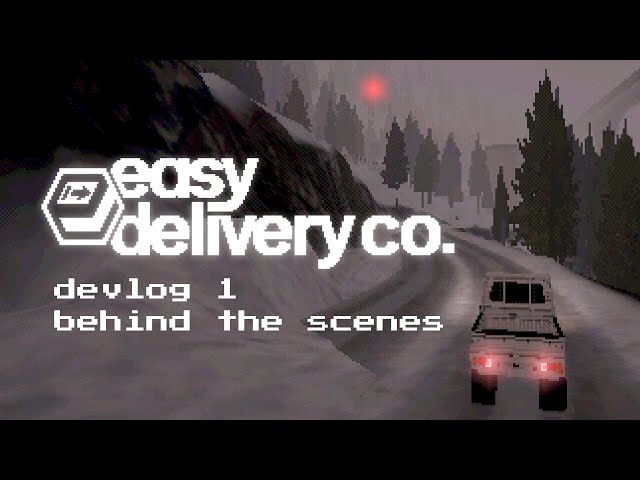 Easy Delivery Co. Devlog 1 - Behind the Scenes
