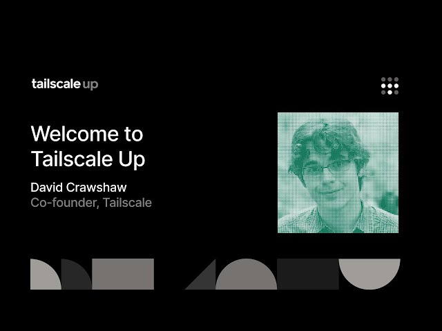 Tailscale Up: Keynote