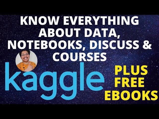 GET BONUS FREE EBOOKS & Know everything about Data, Notebooks, Discuss & Courses sections of Kaggle