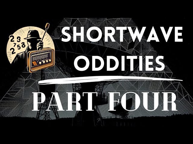 Shortwave Oddities & Numbers Stations Recordings - Part 4