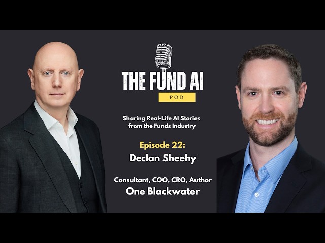EP22: Declan Sheehy - Fund Services Veteran, Consultant, Author