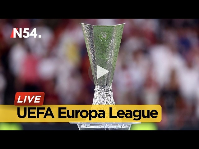 LIVE | UEFA Europa League 26\27– News54 ®™