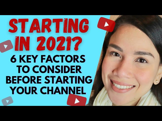 How to start a YOUTUBE CHANNEL IN 2021? | 6 KEY TIPS TO CONSIDER | #howtostartayoutubechannel