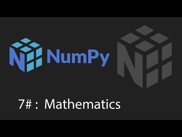 Python Numpy Tutorial - 7 - Mathematics