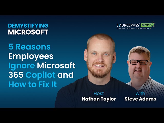 5 Reasons Employees Ignore Copilot and How to Fix It with Steve Adams | Demystifying Microsoft
