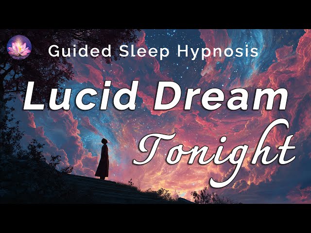 Lucid Dream Tonight 🚀 Powerful Sleep Hypnosis to Master Conscious Dreaming (Binaural Beats)