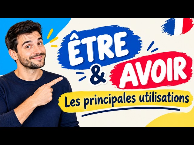 ÊTRE and AVOIR: Main uses explained simply