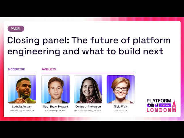 Closing panel: The future of platform engineering and what to build next