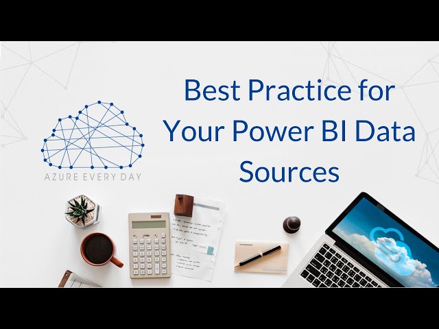 Best Practice for Your Power BI Data Sources