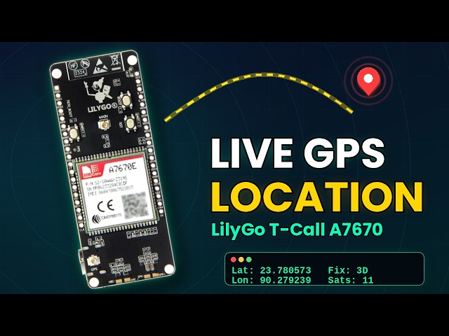 LilyGo A7670 Built-in GPS Setup | Reading Coordinates in 5 Seconds