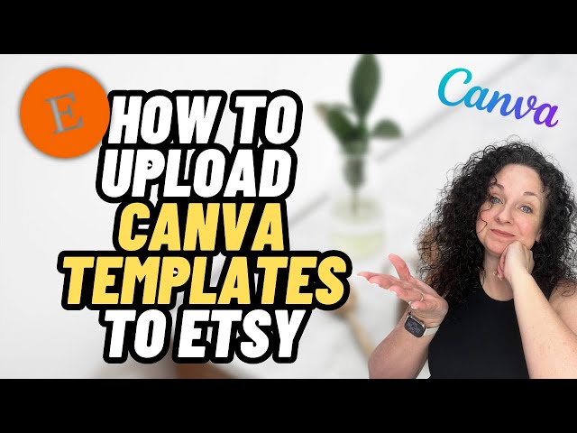 How To Upload Digital Templates and FIles To Etsy From Canva