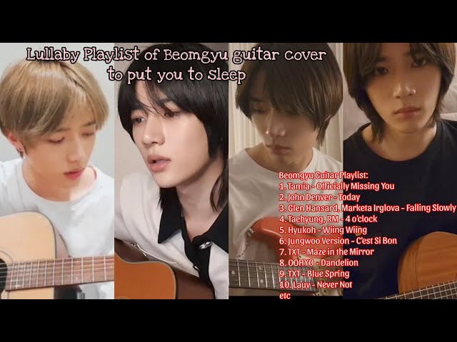 Let's listen to beomgyu playing guitar to help you sleep well