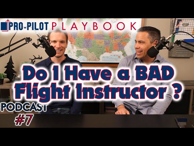 Pro-Pilot Playbook PODCAST#7 // Do I Have a BAD CFI (Flight Instructor)?
