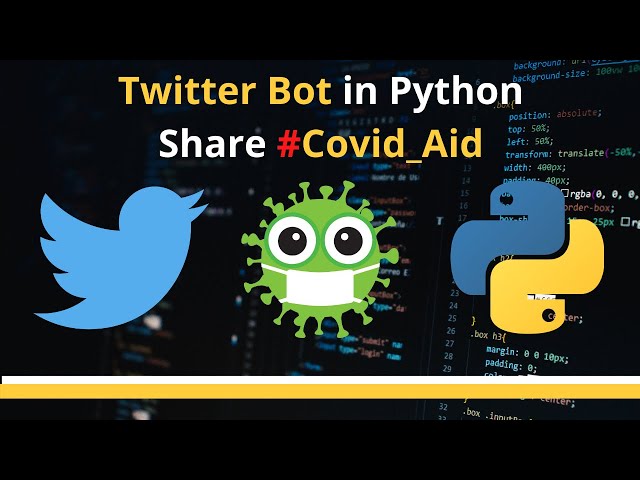 Build Twitter Bot to share Covid-19 Aid using Python | Beginner Project | Boost your Resume