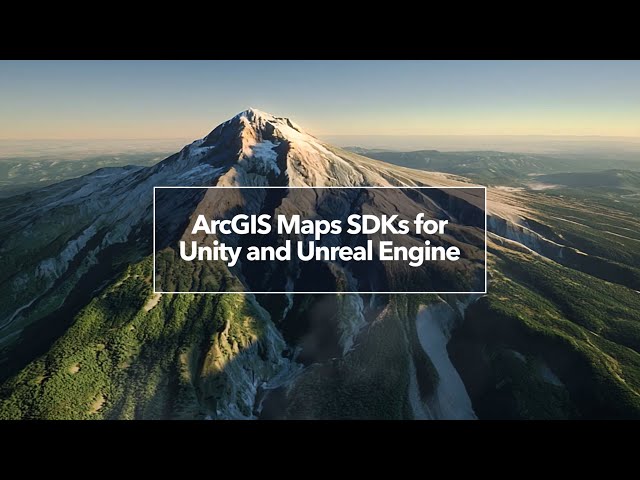ArcGIS Maps SDKs for Unity and Unreal Engine