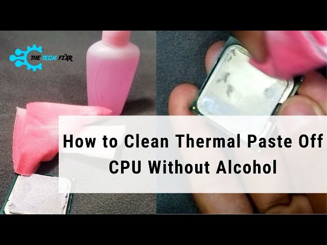 How to Clean Thermal Paste off CPU without Alcohol