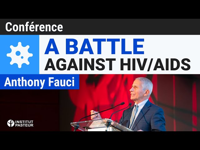 A battle against HIV/AIDS : Anthony Fauci’s speech at Institut Pasteur | VIH : 40 years of research