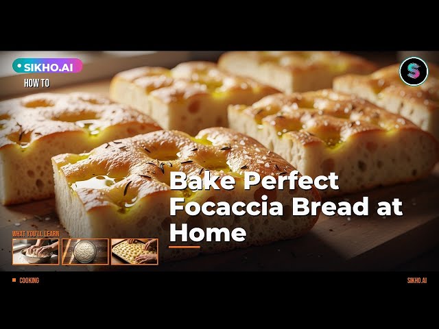 How to Bake Perfect Focaccia Bread at Home Step by Step | Sikho.ai