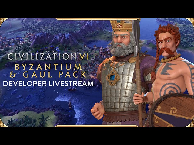 Civilization VI - Byzantium & Gaul Pack Developer Livestream | VOD (New Frontier Pass)