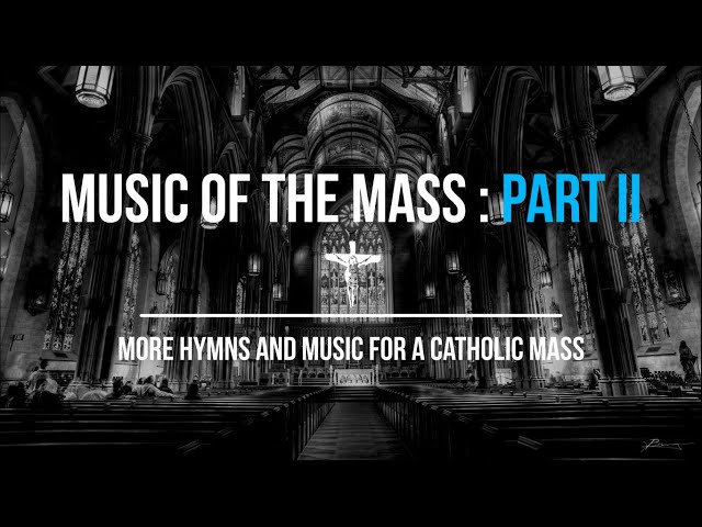 Music of the Mass Part 2 | 12 More Hymns & Music For A Catholic Mass | Church | Sunday 7pm Choir