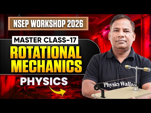 NSEP 2026 Workshop | Rotational Mechanics | Complete Concepts & Problem Solving | Sandeep Mishra Sir