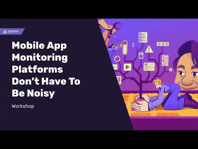 Workshop: Mobile App Monitoring Platforms Don’t Have To Be Noisy